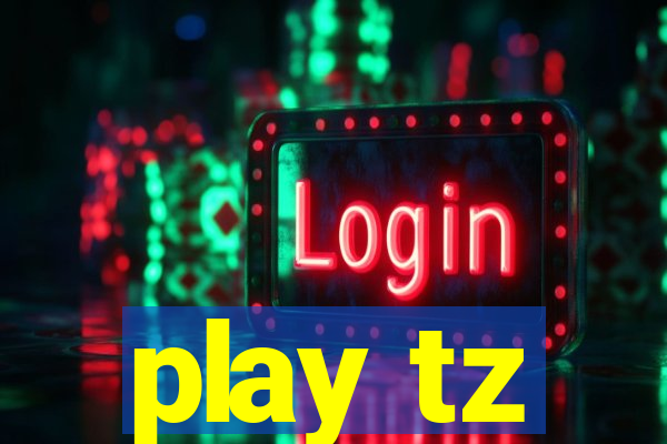 play tz